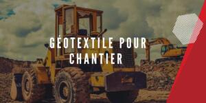 Le géotextile pour chantier