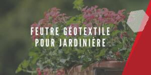 feutre géotextile pour jardinière