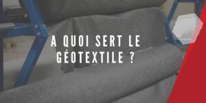 A quoi sert le geotextile ?