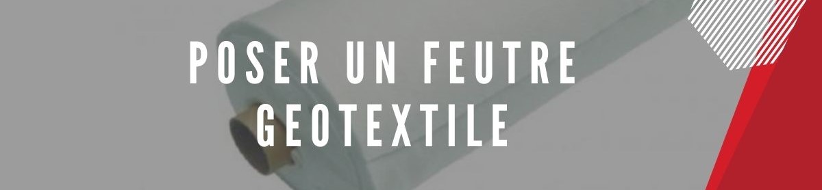 poser un feutre géotextile