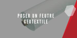 poser un feutre geotextile