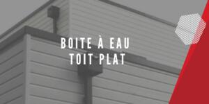 Boite à eau toit plat