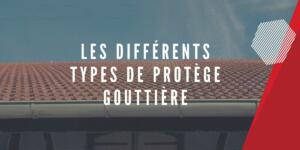 Différents types de protège gouttière