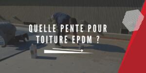 Pente toiture EPDM