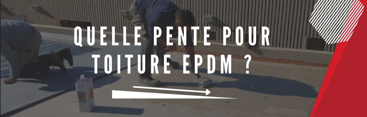 Toiture EPDM quelle pente