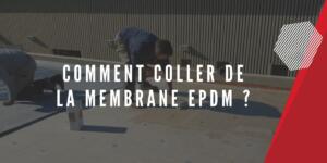 Comment coller de la membrane EPDM