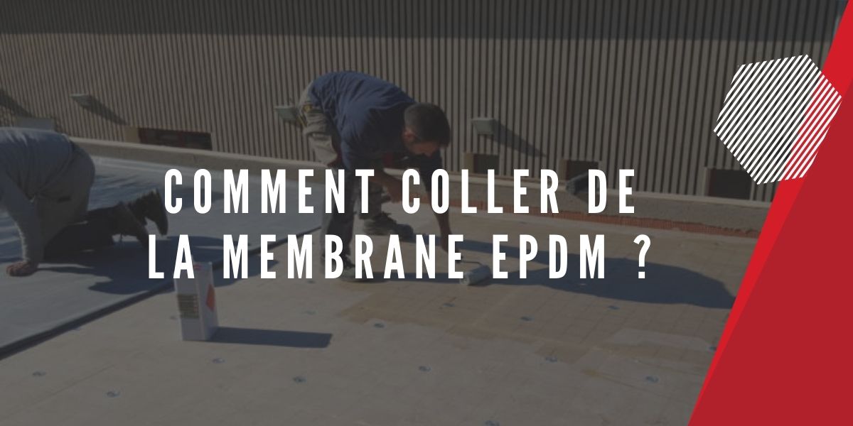 Comment coller de la membrane EPDM ?