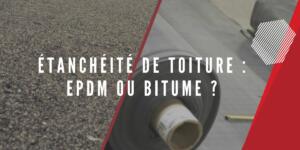 Epdm ou bitume