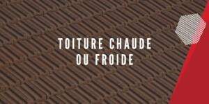 Toiture chaude ou froide