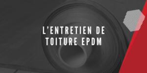 l’entretien de toiture EPDM