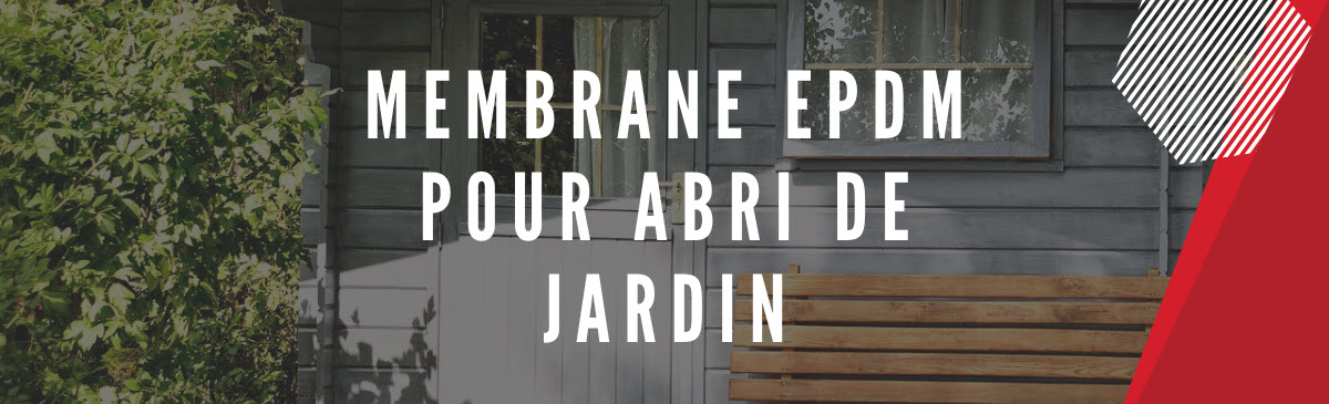 EPDM pour abri de jardin