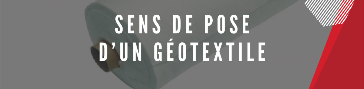 Sens de pose d’un géotextile