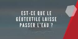 Le géotextile laisse passer l’eau