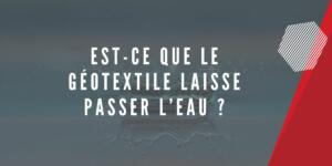 Le géotextile laisse passer l’eau