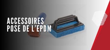 FAQ Accessoires pose de l’EPDM